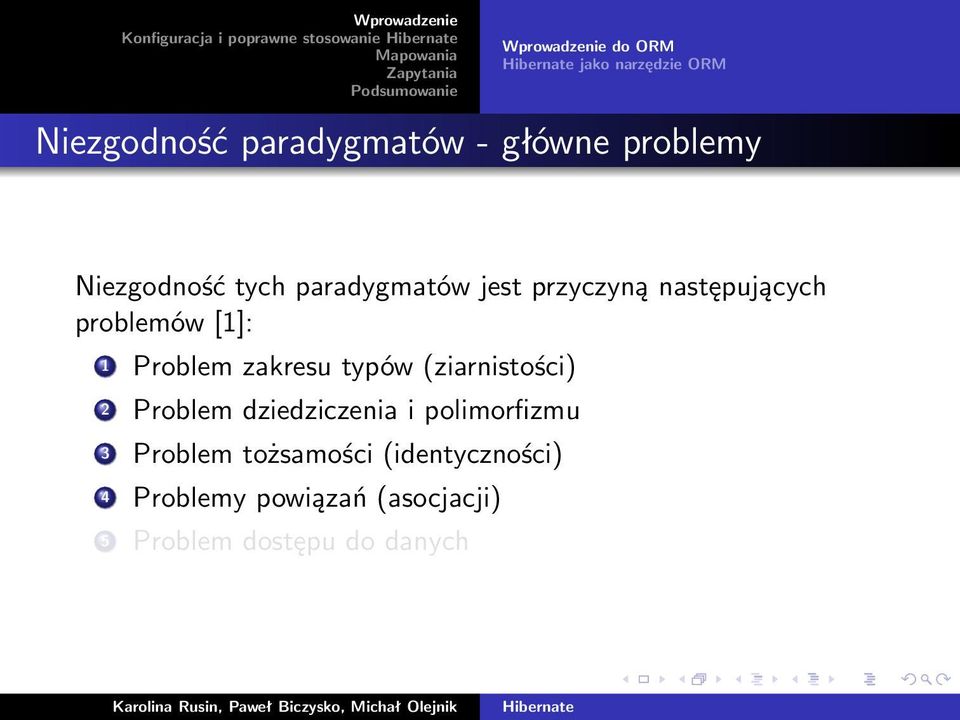 problemów [1]: 1 Problem zakresu typów (ziarnistości) 2 Problem dziedziczenia i