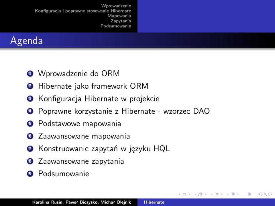 4 Poprawne korzystanie z - wzorzec DAO 5 Podstawowe mapowania 6