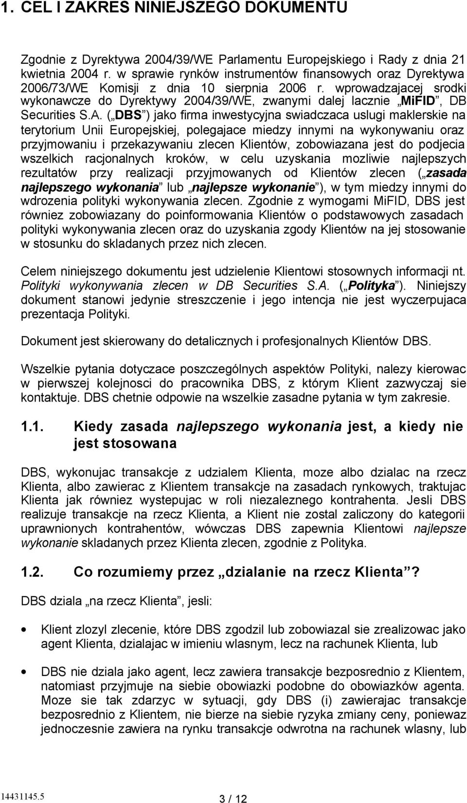 wprowadzajacej srodki wykonawcze do Dyrektywy 2004/39/WE, zwanymi dalej lacznie MiFID, DB Securities S.A.