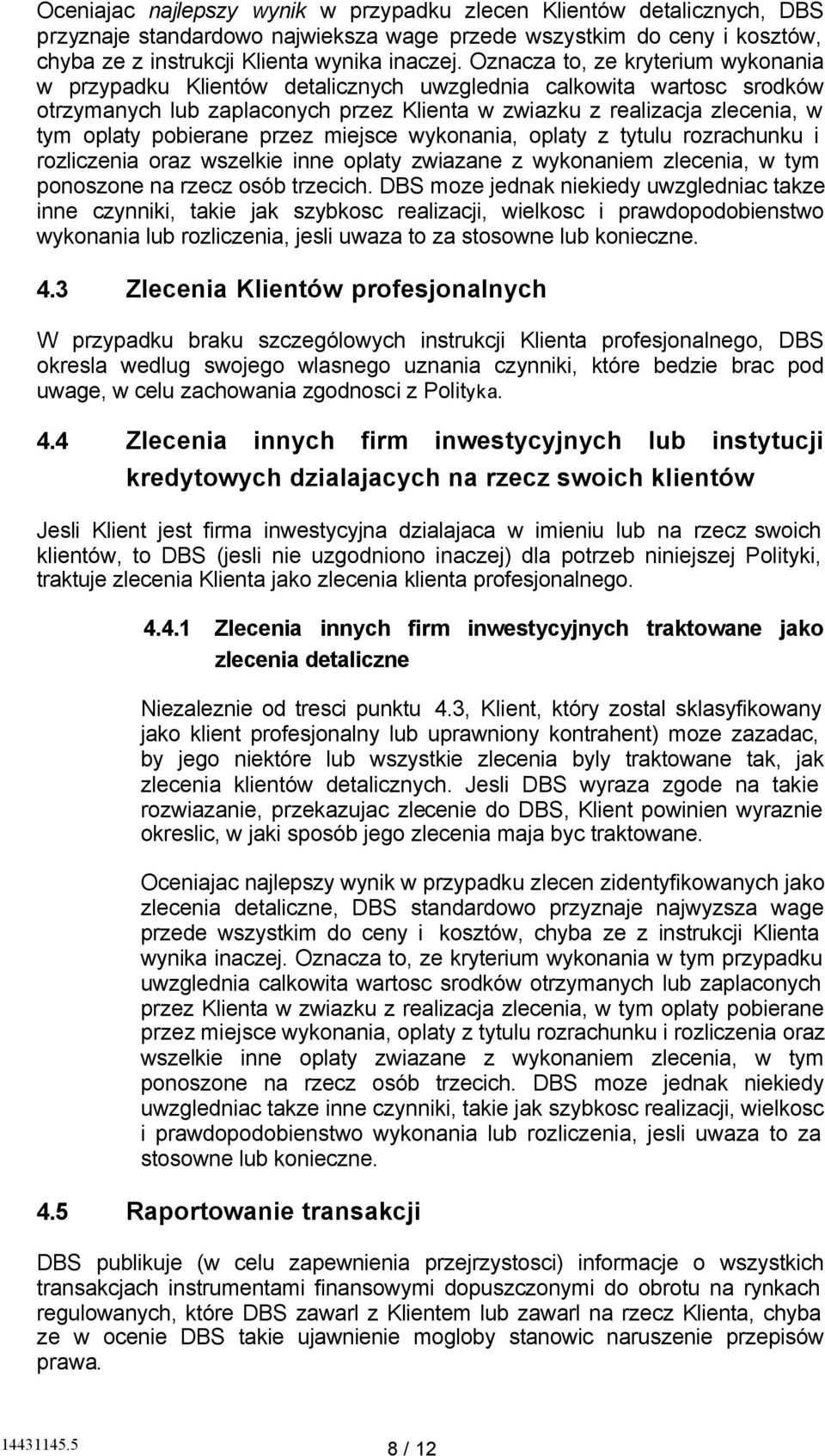pobierane przez miejsce wykonania, oplaty z tytulu rozrachunku i rozliczenia oraz wszelkie inne oplaty zwiazane z wykonaniem zlecenia, w tym ponoszone na rzecz osób trzecich.