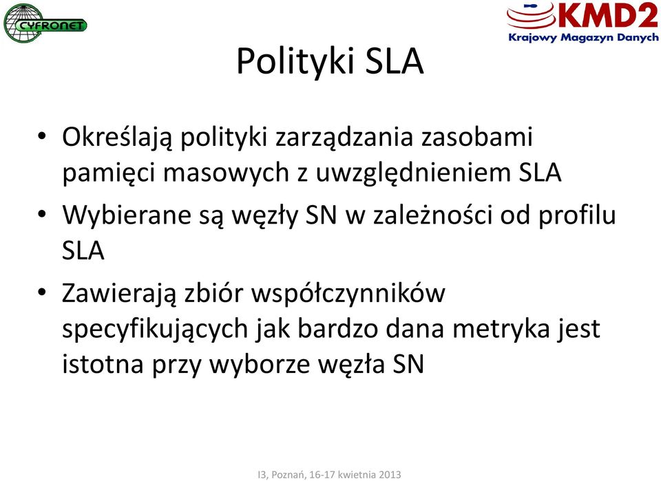 zależności od profilu SLA Zawierają zbiór współczynników