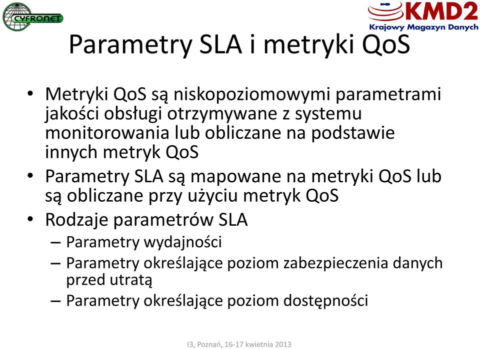 metryki QoS lub są obliczane przy użyciu metryk QoS Rodzaje parametrów SLA Parametry wydajności