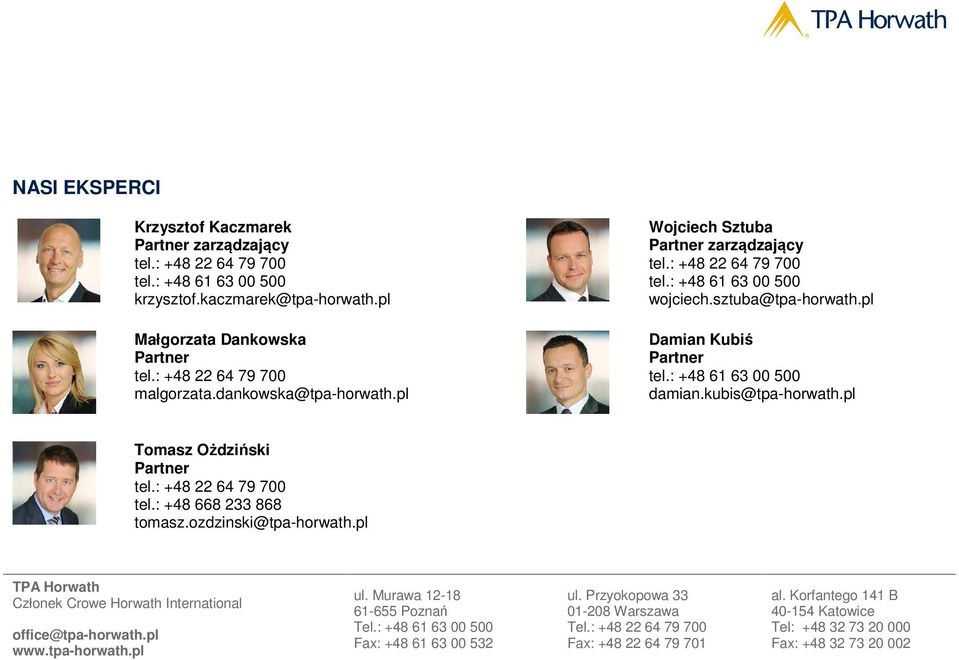 ozdzinski@tpa-horwath.pl TPA Horwath Członek Crowe Horwath International office@tpa-horwath.pl www.tpa-horwath.pl ul. Murawa 12-18 61-655 Poznań Tel.
