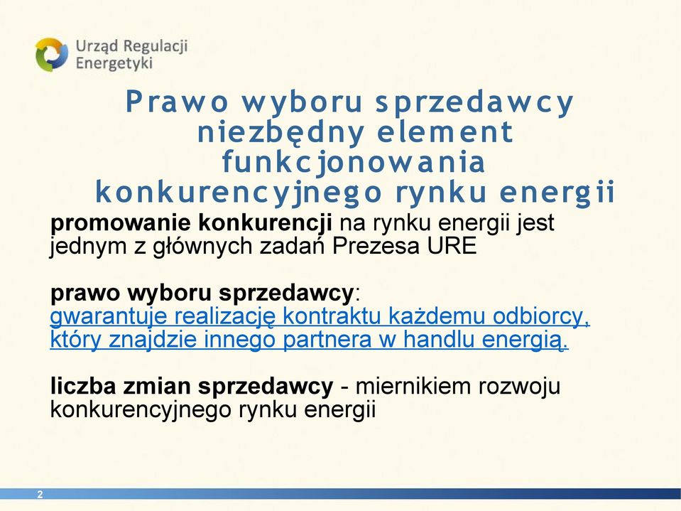 wyboru sprzedawcy: gwarantuje realizację kontraktu każdemu odbiorcy, który znajdzie innego