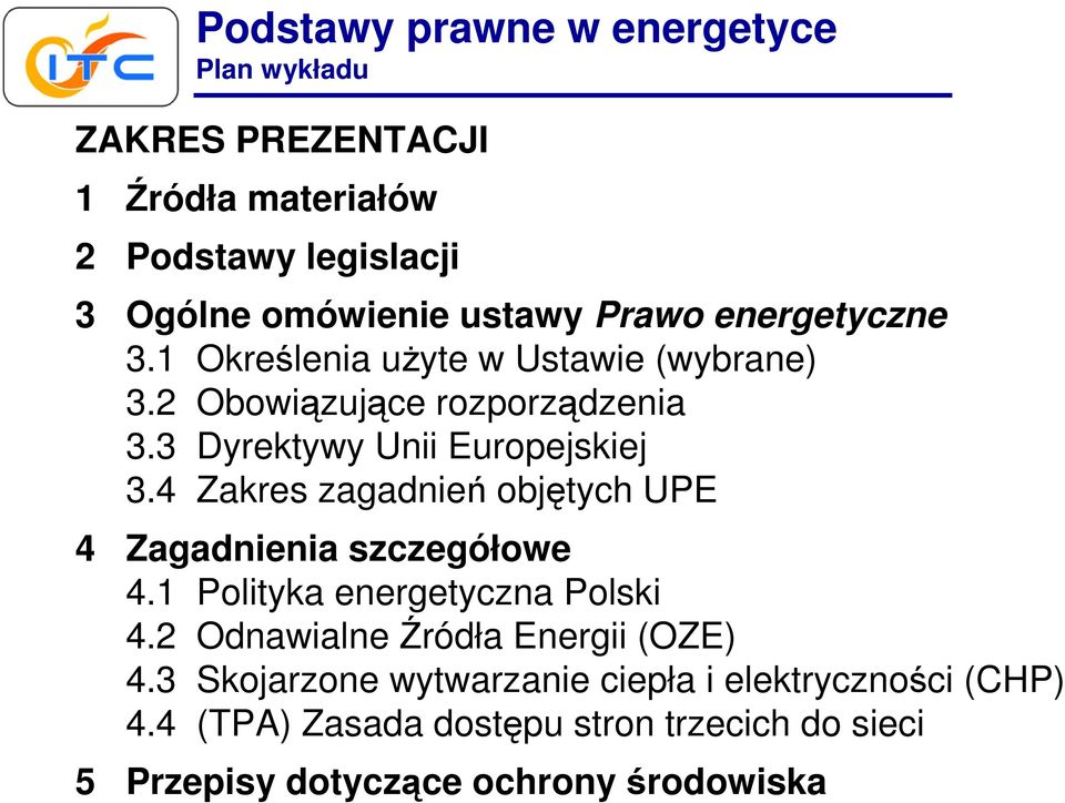 4 Zakres zagadnień objętych UPE 4 Zagadnienia szczegółowe 4.1 Polityka energetyczna Polski 4.