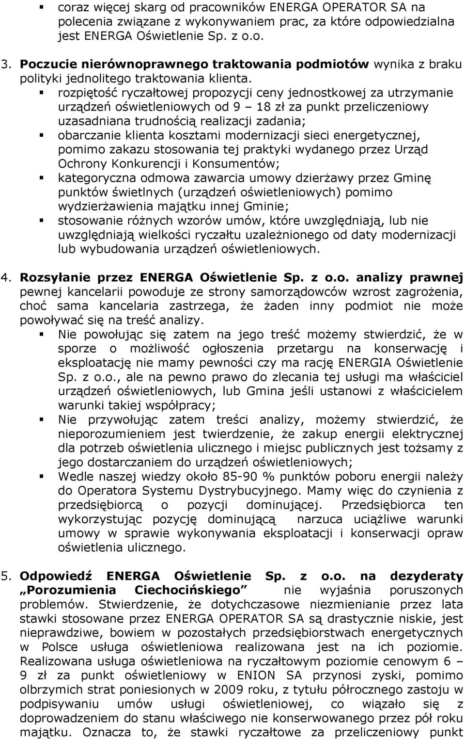 rozpiętość ryczałtowej propozycji ceny jednostkowej za utrzymanie urządzeń oświetleniowych od 9 18 zł za punkt przeliczeniowy uzasadniana trudnością realizacji zadania; obarczanie klienta kosztami