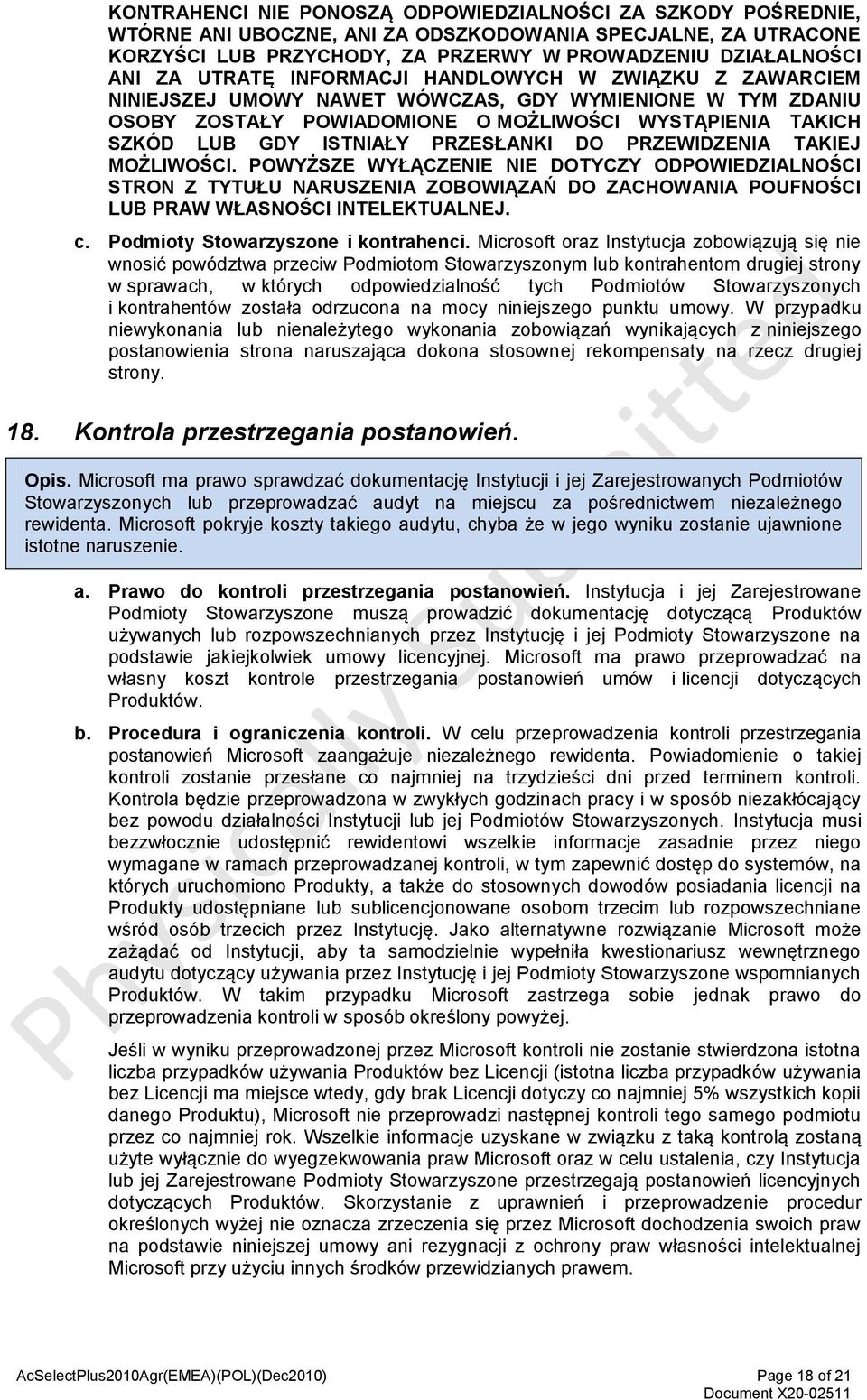 PRZESŁANKI DO PRZEWIDZENIA TAKIEJ MOŻLIWOŚCI. POWYŻSZE WYŁĄCZENIE NIE DOTYCZY ODPOWIEDZIALNOŚCI STRON Z TYTUŁU NARUSZENIA ZOBOWIĄZAŃ DO ZACHOWANIA POUFNOŚCI LUB PRAW WŁASNOŚCI INTELEKTUALNEJ. c.