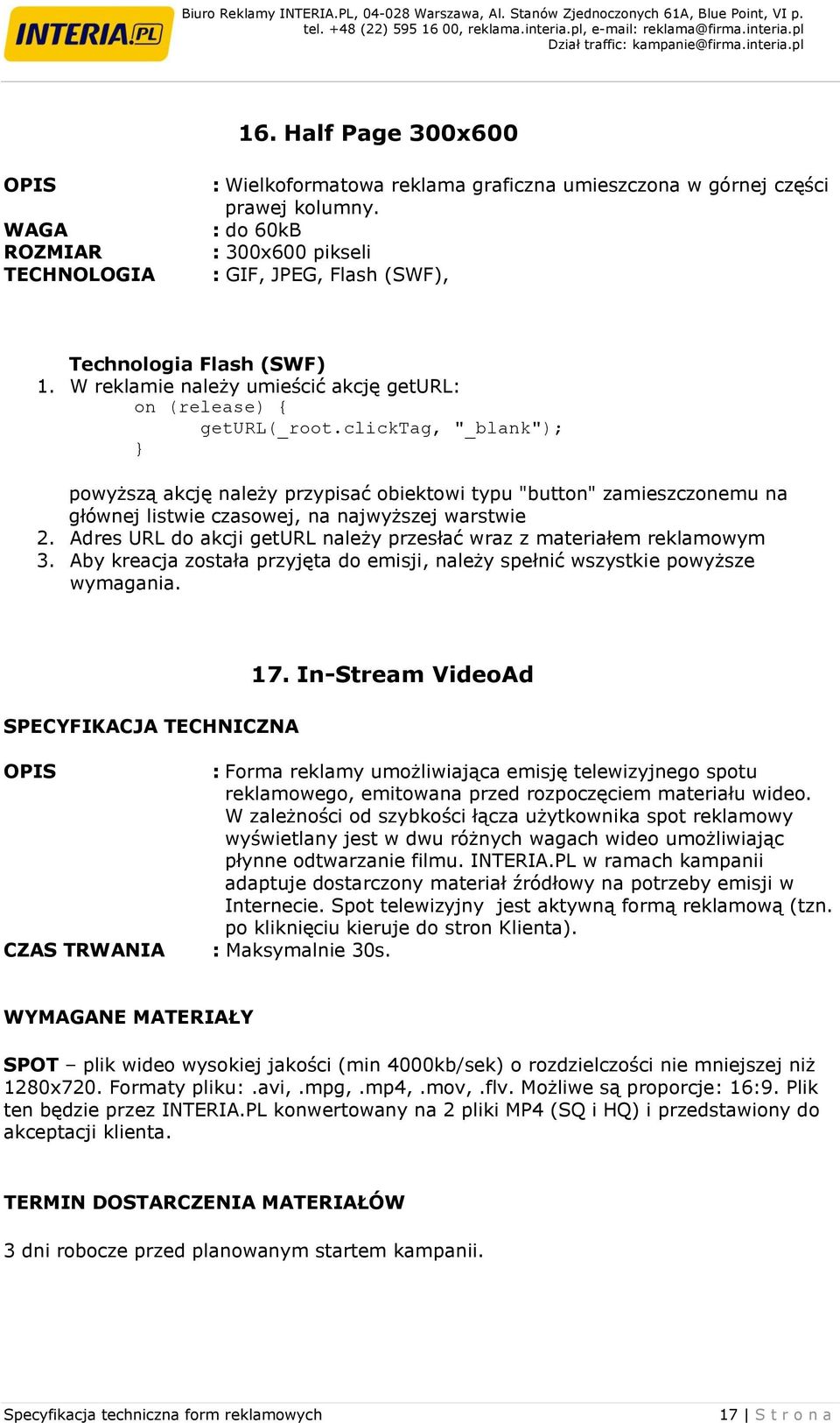 Aby kreacja została przyjęta do emisji, należy spełnić wszystkie powyższe SPECYFIKACJA TECHNICZNA 17.