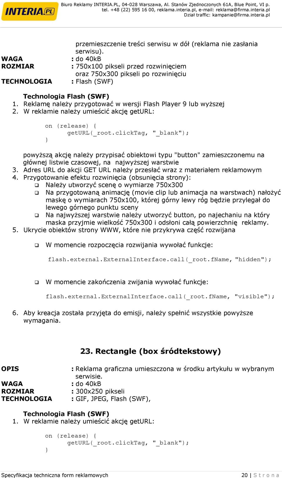 Przygotowanie efektu rozwinięcia (obsunięcia strony): Należy utworzyć scenę o wymiarze 750x300 Na przygotowaną animację (movie clip lub animacja na warstwach) nałożyć maskę o wymiarach 750x100,