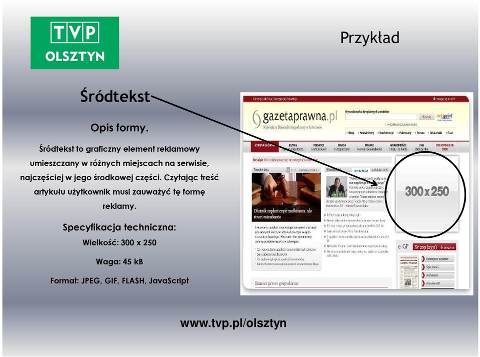 Czytając treść artykułu użytkownik musi zauważyć tę formę reklamy.