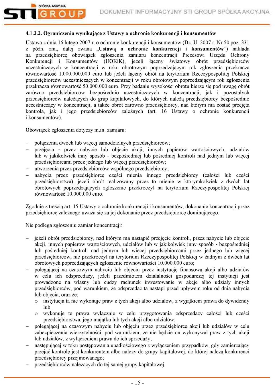 łączny światowy obrót przedsiębiorców uczestniczących w koncentracji w roku obrotowym poprzedzającym rok zgłoszenia przekracza równowartość 1.000.