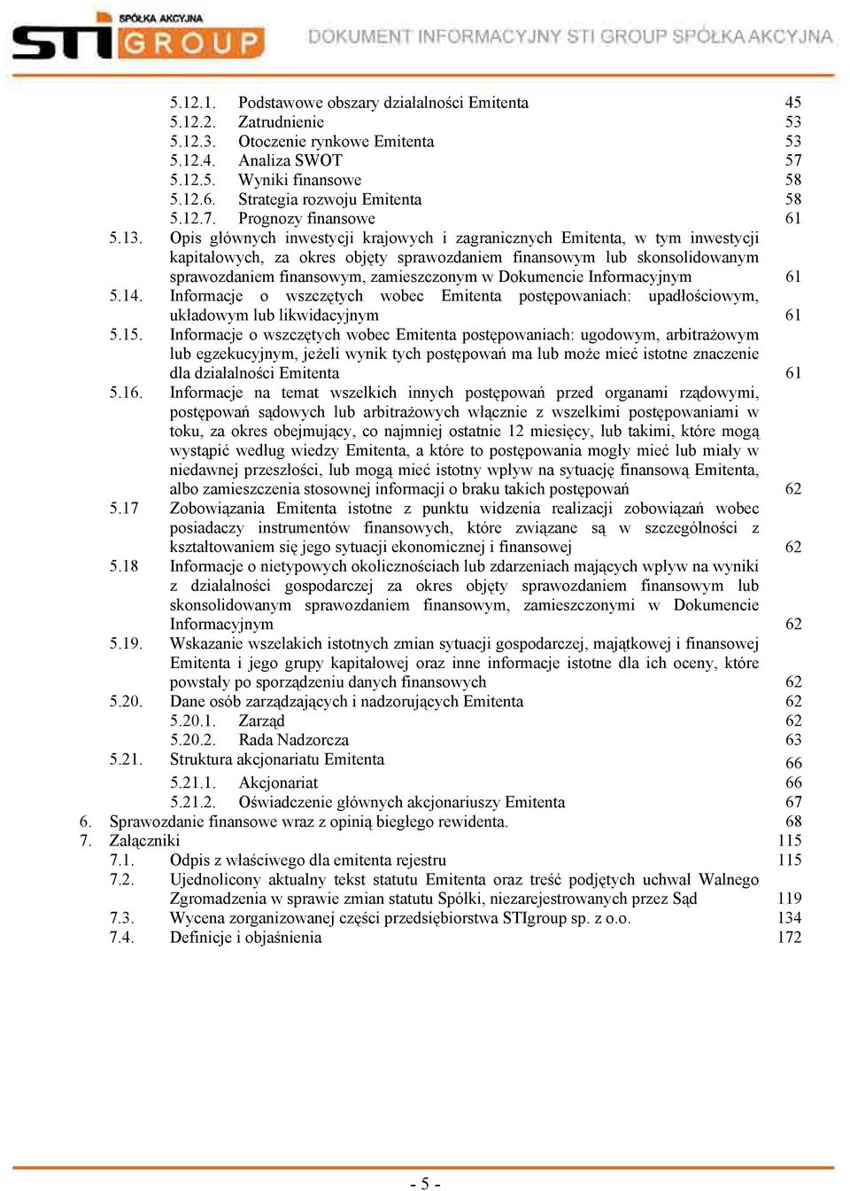 Opis głównych inwestycji krajowych i zagranicznych Emitenta, w tym inwestycji kapitałowych, za okres objęty sprawozdaniem finansowym lub skonsolidowanym sprawozdaniem finansowym, zamieszczonym w