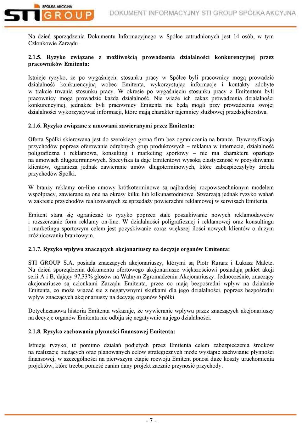 konkurencyjną wobec Emitenta, wykorzystując informacje i kontakty zdobyte w trakcie trwania stosunku pracy.