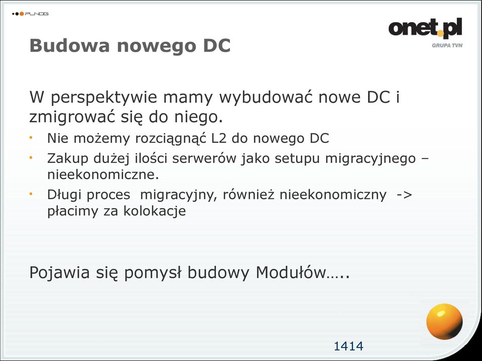 Nie możemy rozciągnąć L2 do nowego DC Zakup dużej ilości serwerów jako