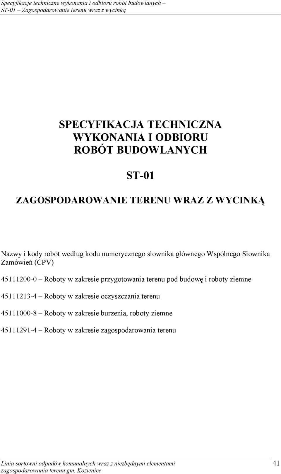 Roboty w zakresie przygotowania terenu pod budowę i roboty ziemne 45111213-4 Roboty w zakresie oczyszczania