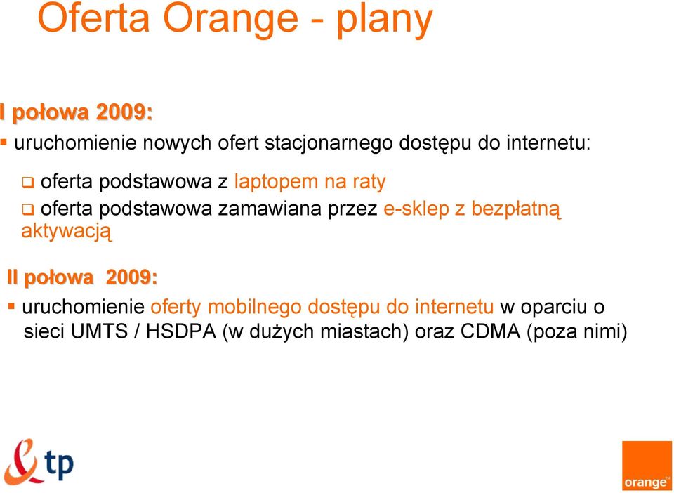 e-sklep z bezpłatną aktywacją II po II połowa 2009 owa 2009: uruchomienie oferty