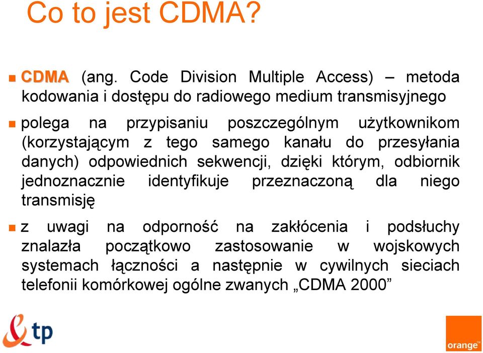 użytkownikom (korzystającym z tego samego kanału do przesyłania danych) odpowiednich sekwencji, dzięki którym, odbiornik