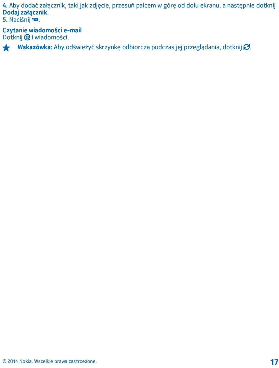 Czytanie wiadomości e-mail Dotknij i wiadomości.