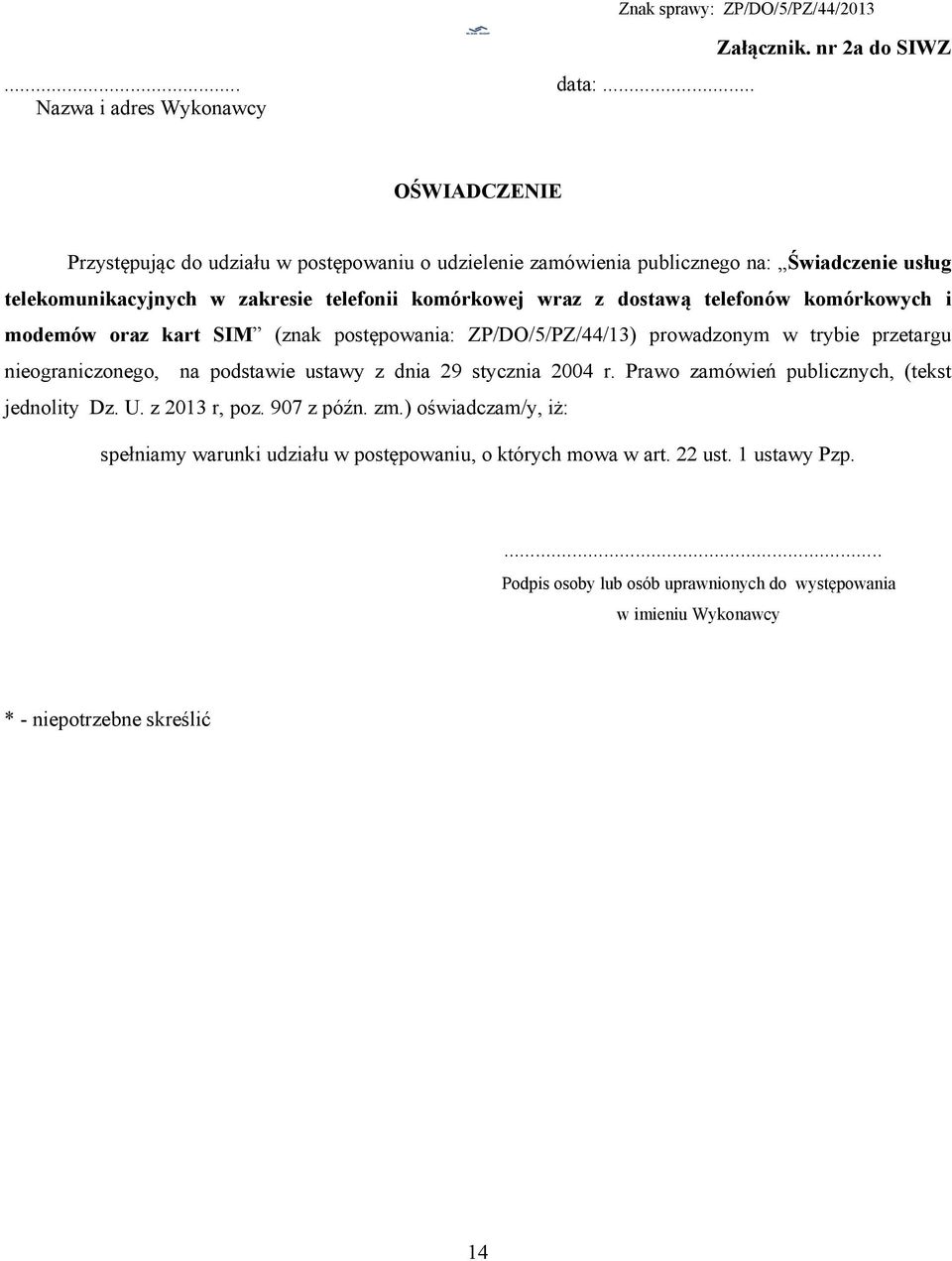 telefonii komórkowej wraz z dostawą telefonów komórkowych i modemów oraz kart SIM (znak postępowania: ZP/DO/5/PZ/44/13) prowadzonym w trybie przetargu nieograniczonego, na