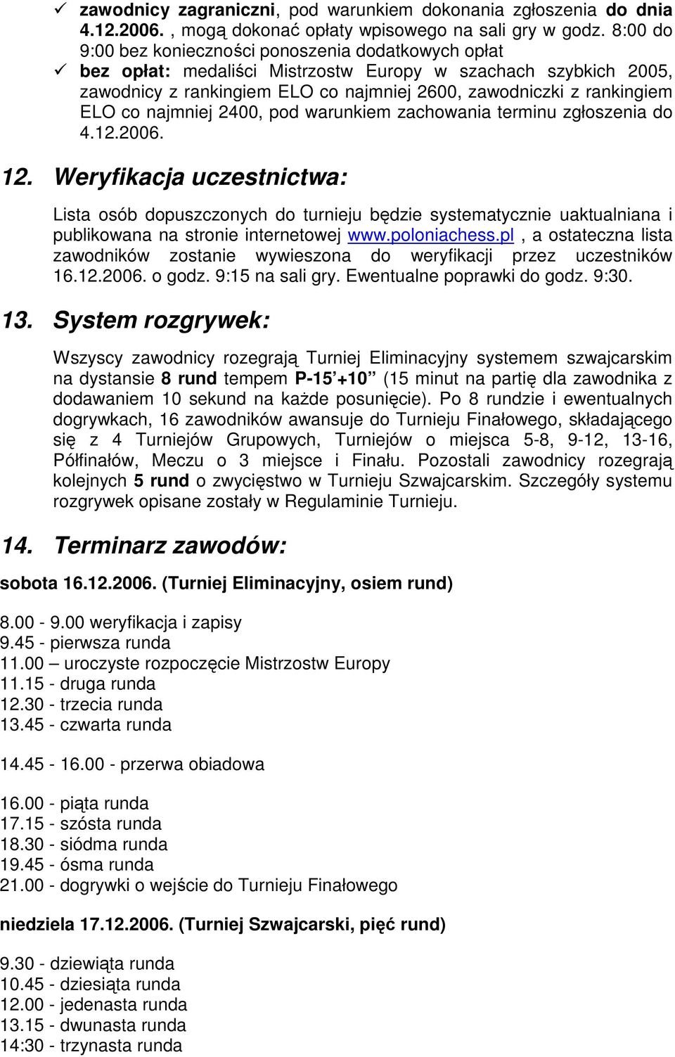 co najmniej 2400, pod warunkiem zachowania terminu zgłoszenia do 4.12.2006. 12.