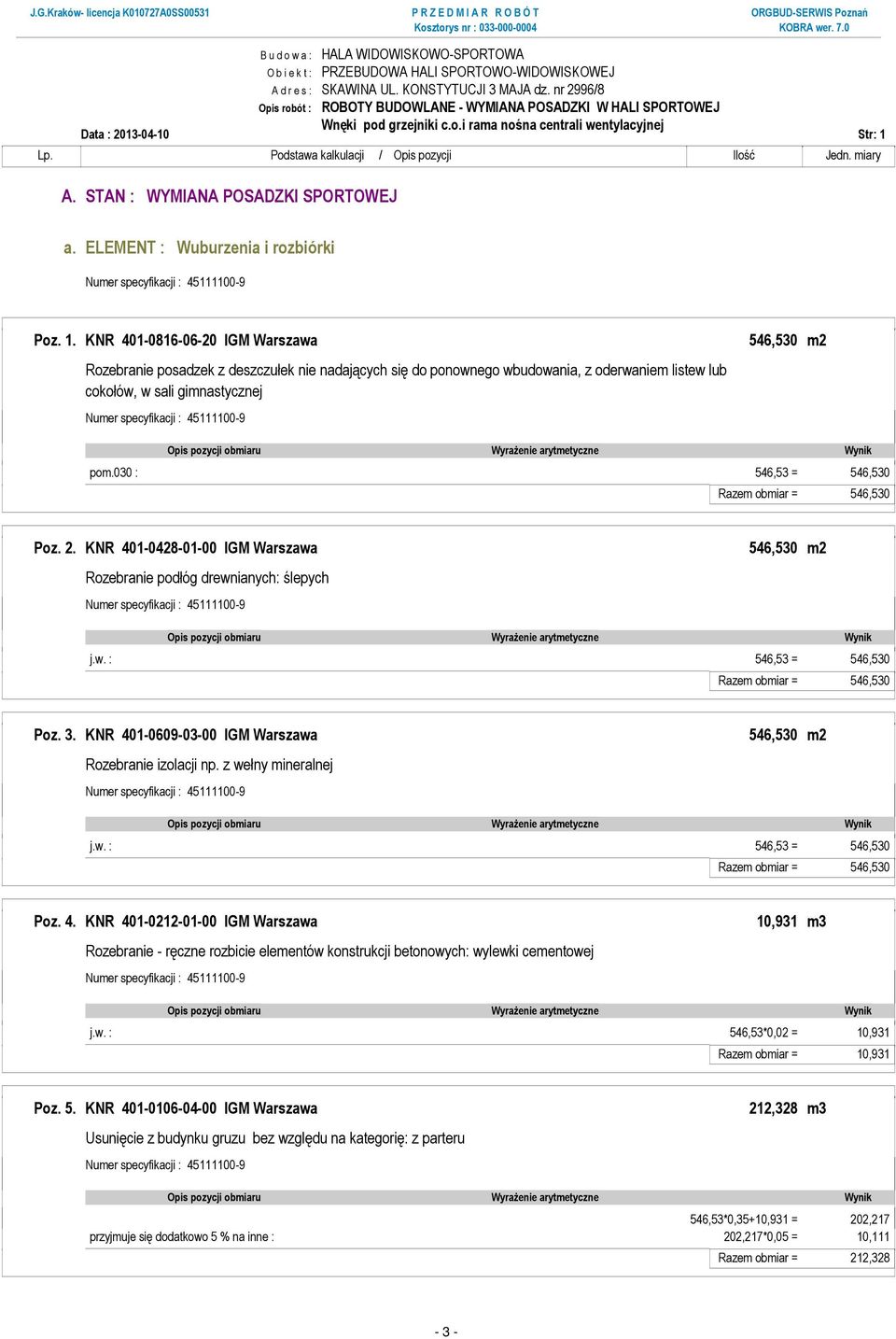 KNR 401-0816-06-20 IGM Warszawa 546,530 m2 Rozebranie posadzek z deszczułek nie nadających się do ponownego wbudowania, z oderwaniem listew lub cokołów, w sali gimnastycznej pom.