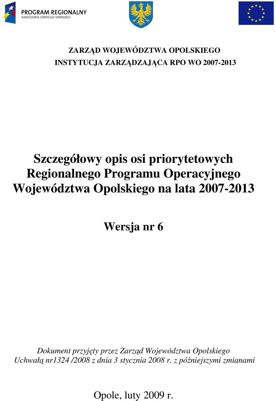 Województwa Opolskiego na lata 2007-2013 Dokument przyjęty przez Zarząd