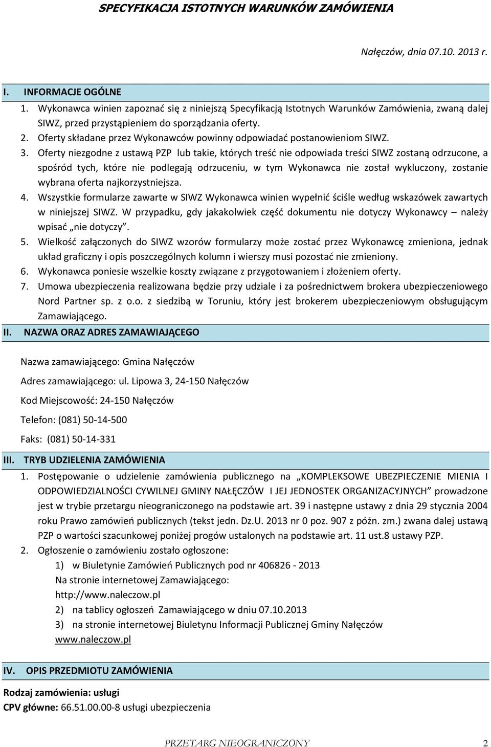 Oferty składane przez Wykonawców powinny odpowiadać postanowieniom SIWZ. 3.