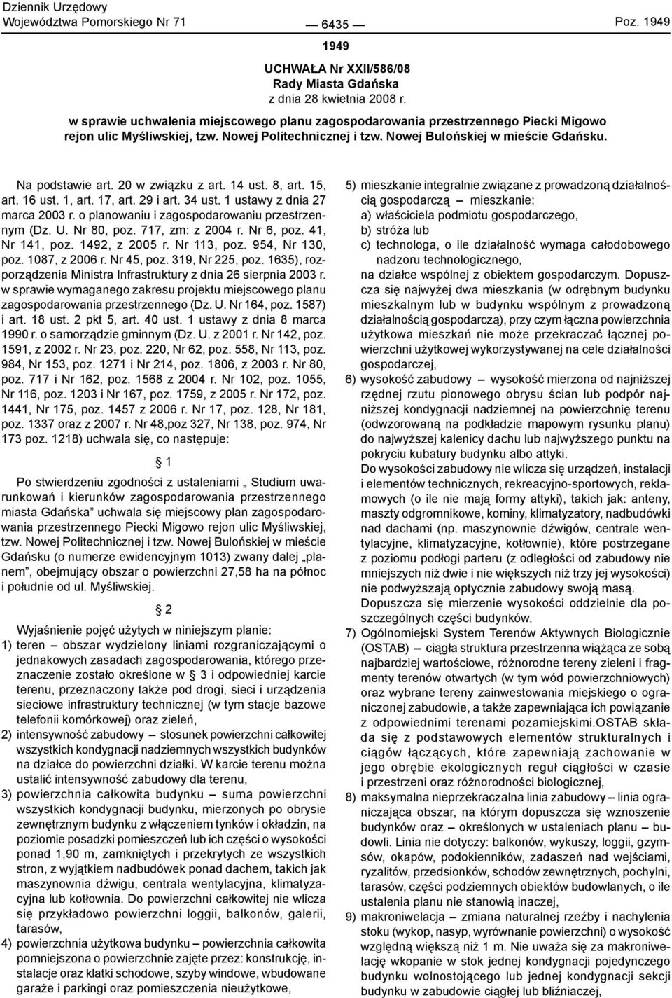 20 w związku z art. 14 ust. 8, art. 15, art. 16 ust. 1, art. 17, art. 29 i art. 34 ust. 1 ustawy z dnia 27 marca 2003 r. o planowaniu i zagospodarowaniu przestrzennym (Dz. U. Nr 80, poz.