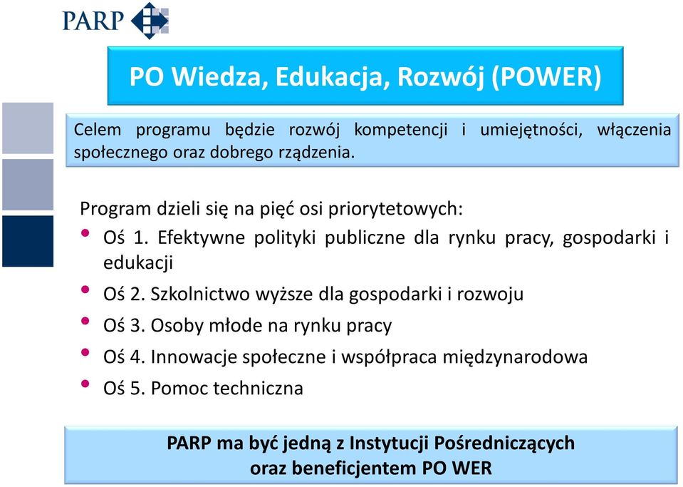 Efektywne polityki publiczne dla rynku pracy, gospodarki i edukacji Oś 2. Szkolnictwo wyższe dla gospodarki i rozwoju Oś 3.