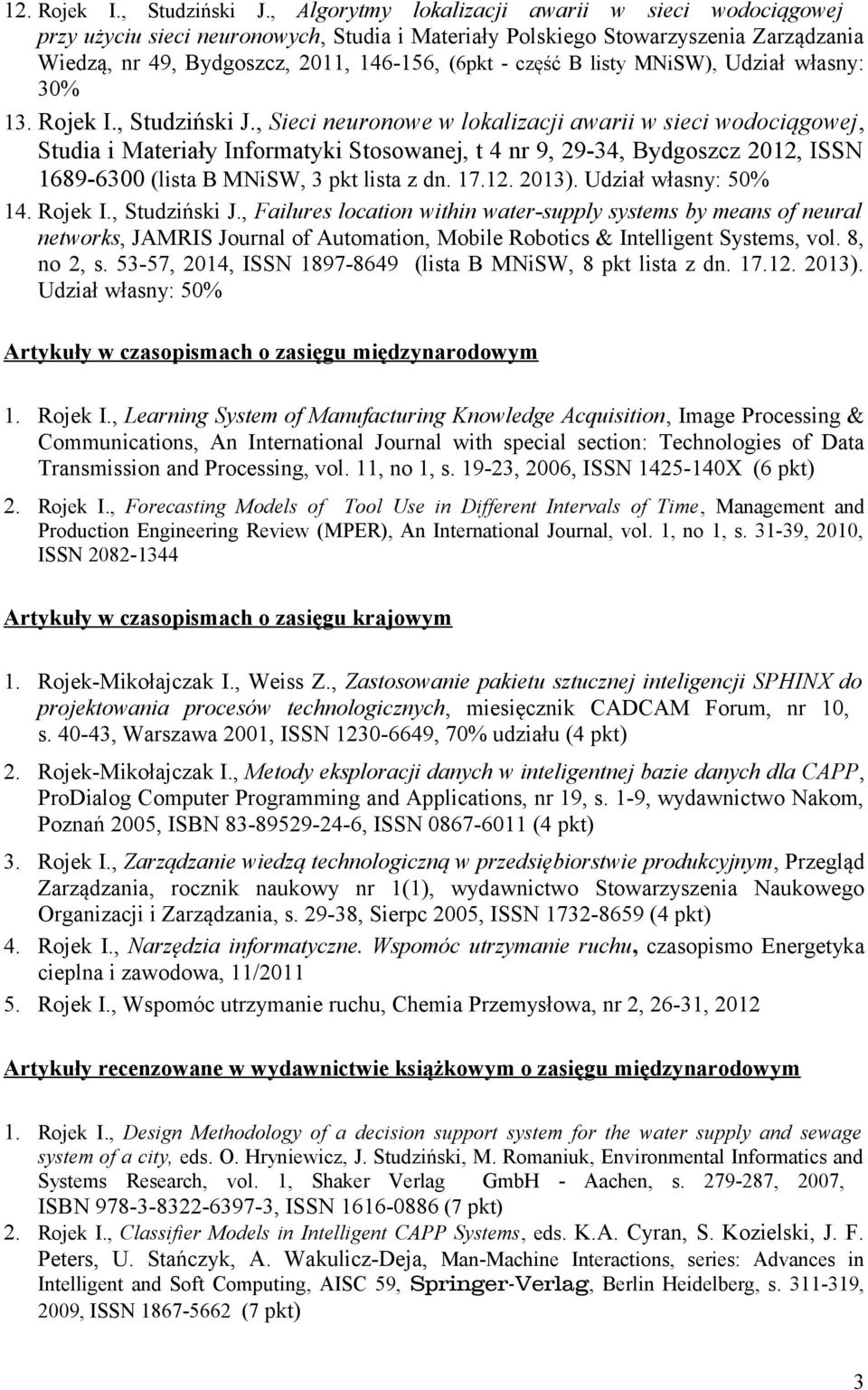 listy MNiSW), Udział własny: 30% 13. Rojek I., Studziński J.