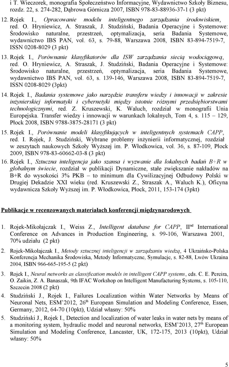 Studziński, Badania Operacyjne i Systemowe: Środowisko naturalne, przestrzeń, optymalizacja, seria Badania Systemowe, wydawnictwo IBS PAN, vol. 63, s.