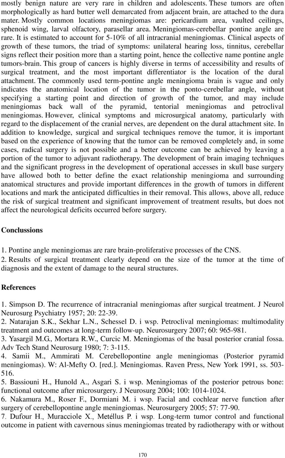 It is estimated to account for 5-10% of all intracranial meningiomas.