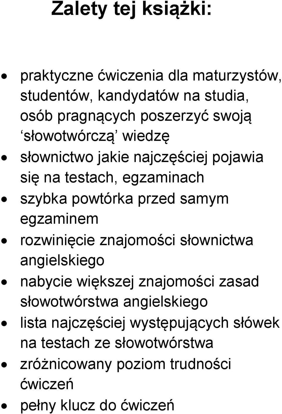 egzaminem rozwinięcie znajomości słownictwa angielskiego nabycie większej znajomości zasad słowotwórstwa angielskiego