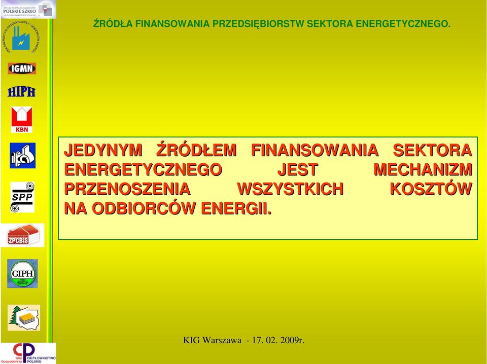 JEDYNYM ŹRÓDŁEM FINANSOWANIA SEKTORA