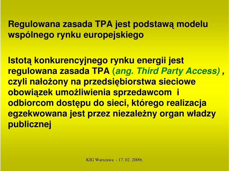 Third Party Access), czyli nałoŝony na przedsiębiorstwa sieciowe obowiązek umoŝliwienia