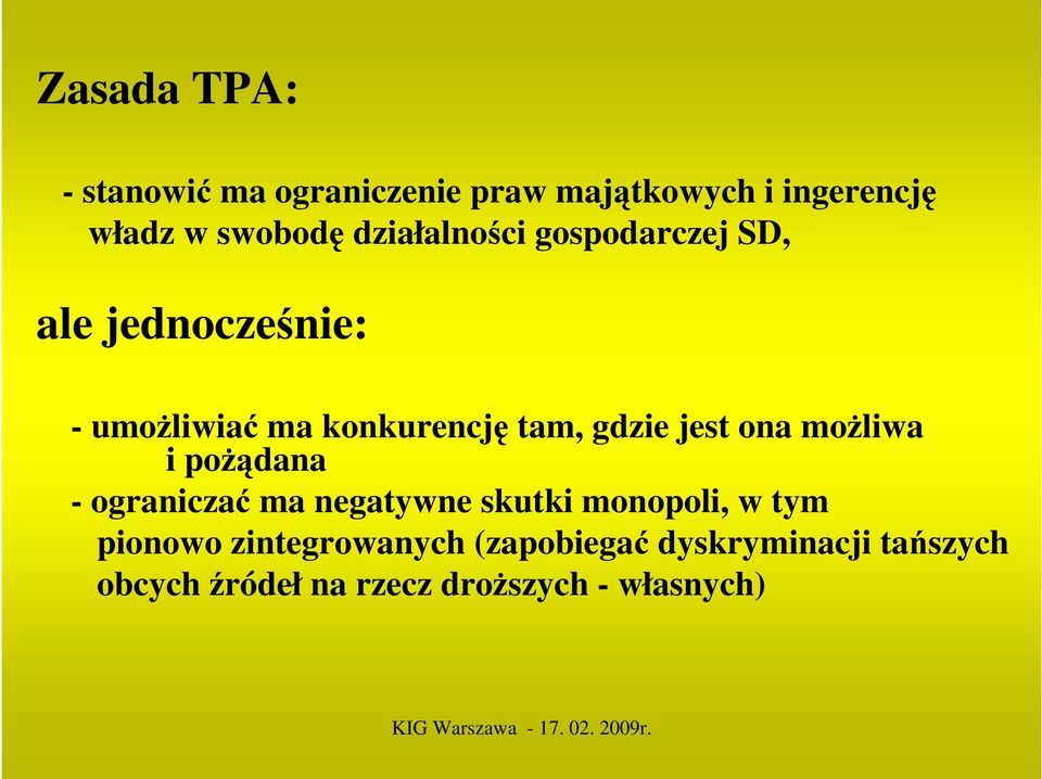 jest ona moŝliwa i poŝądana - ograniczać ma negatywne skutki monopoli, w tym pionowo