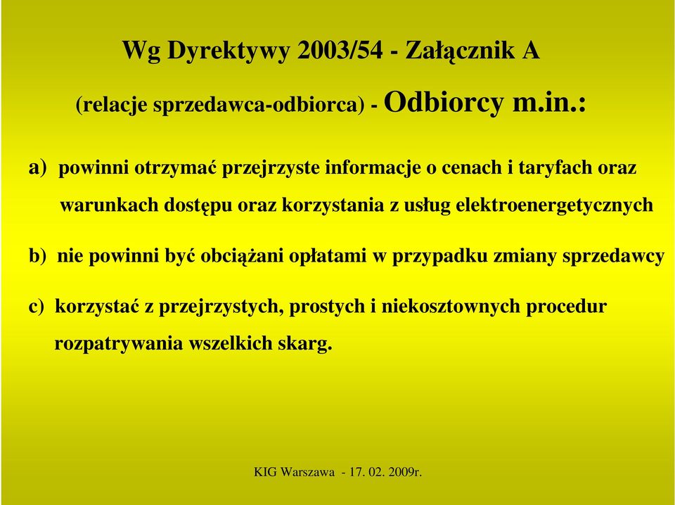 korzystania z usług elektroenergetycznych b) nie powinni być obciąŝani opłatami w przypadku