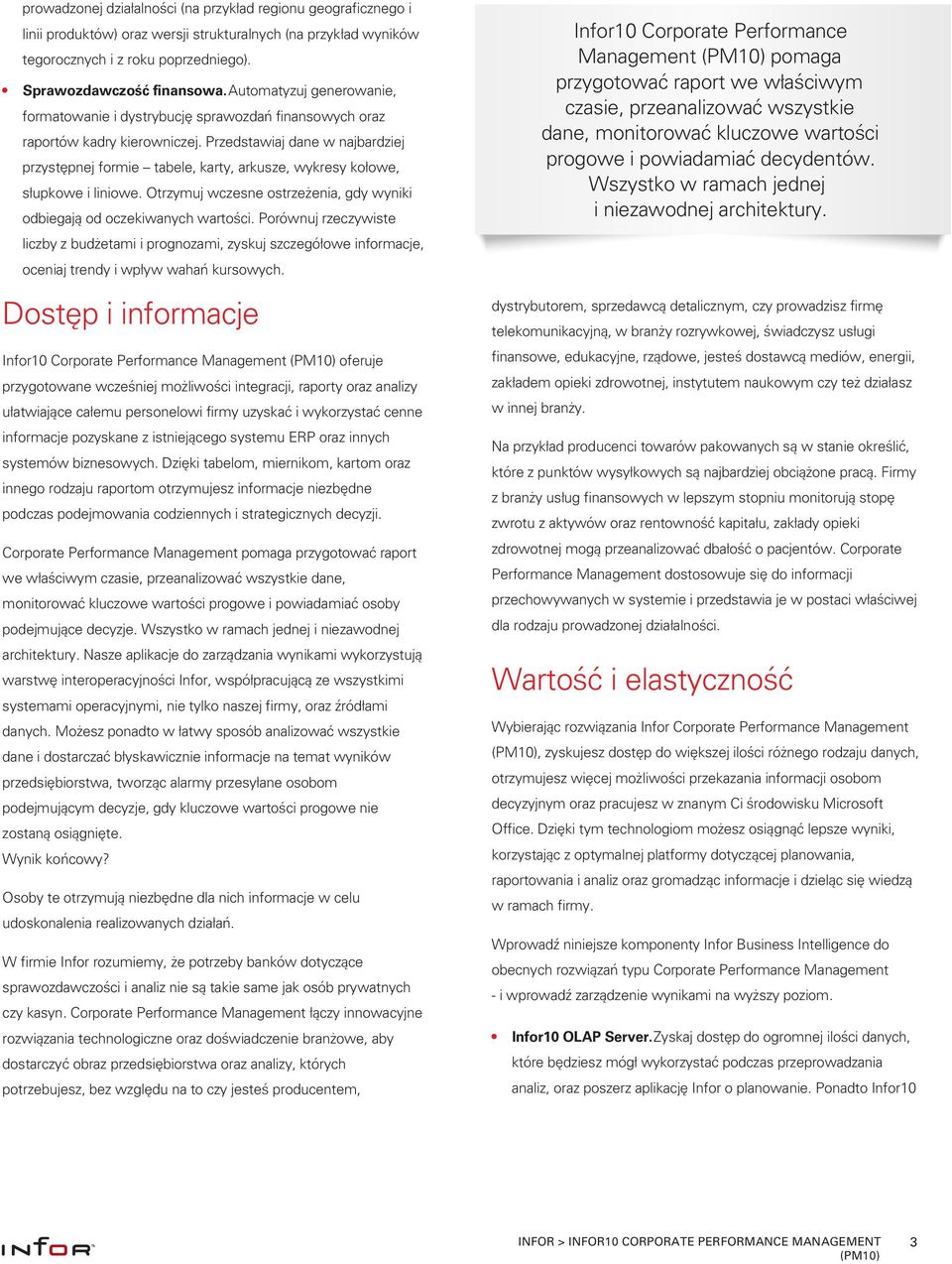 Przedstawiaj dane w najbardziej przystępnej formie tabele, karty, arkusze, wykresy kołowe, słupkowe i liniowe. Otrzymuj wczesne ostrzeżenia, gdy wyniki odbiegają od oczekiwanych wartości.