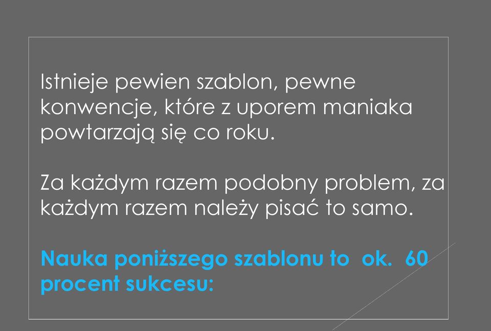 Za każdym razem podobny problem, za każdym razem