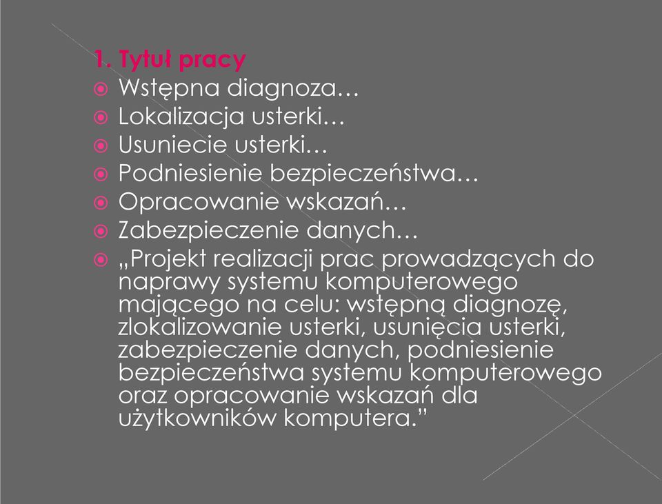 komputerowego mającego na celu: wstępną diagnozę, zlokalizowanie usterki, usunięcia usterki,