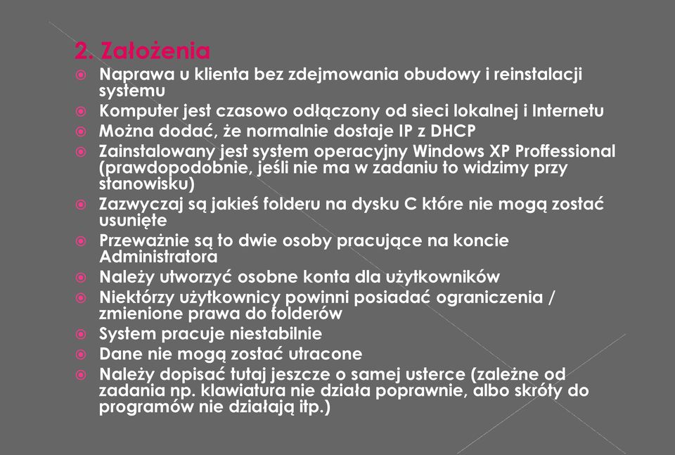 usunięte Przeważnie są to dwie osoby pracujące na koncie Administratora Należy utworzyć osobne konta dla użytkowników Niektórzy użytkownicy powinni posiadać ograniczenia / zmienione prawa do