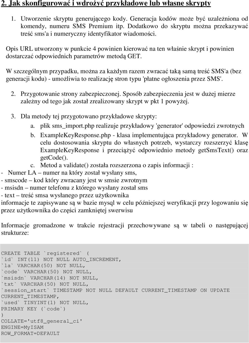 Opis URL utworzony w punkcie 4 powinien kierować na ten właśnie skrypt i powinien dostarczać odpowiednich parametrów metodą GET.