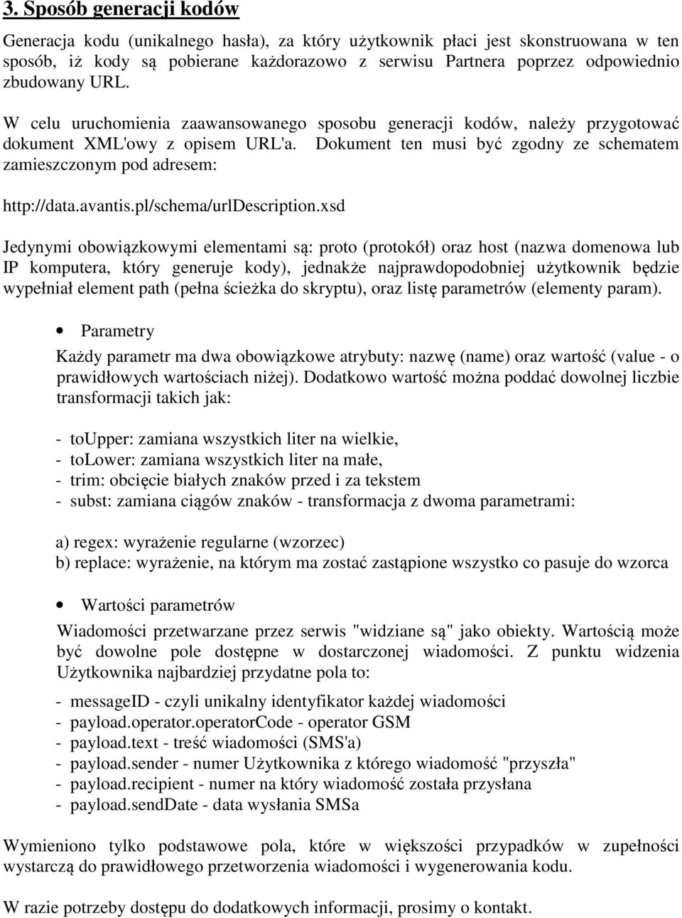 Dokument ten musi być zgodny ze schematem zamieszczonym pod adresem: http://data.avantis.pl/schema/urldescription.