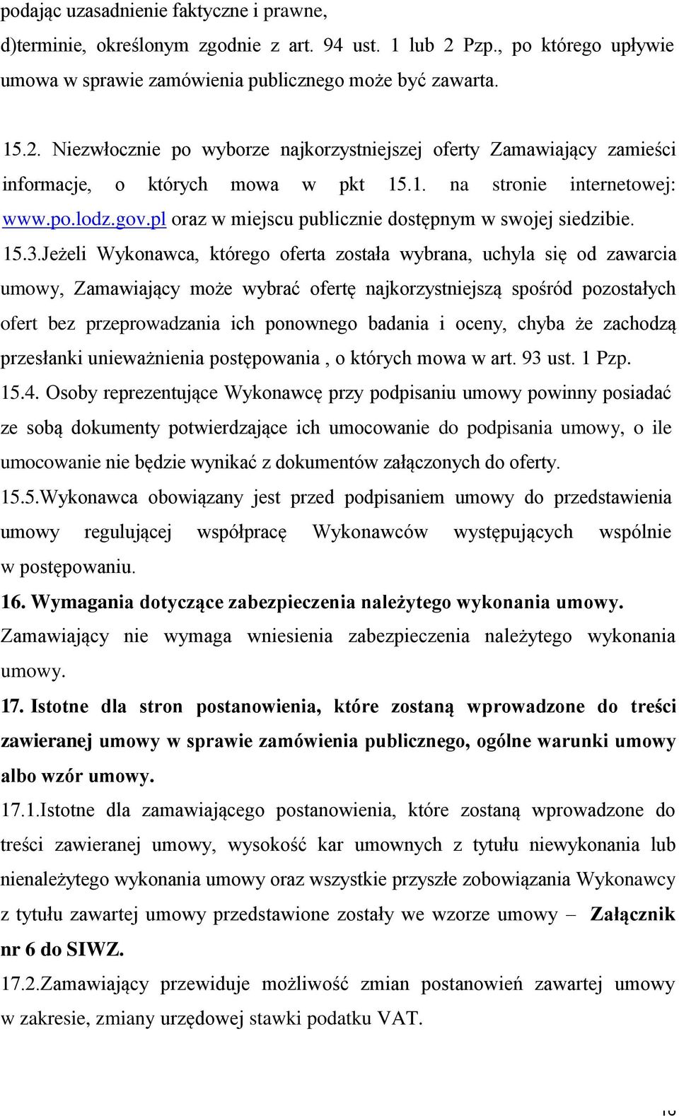 po.lodz.gov.pl oraz w miejscu publicznie dostępnym w swojej siedzibie. 15.3.
