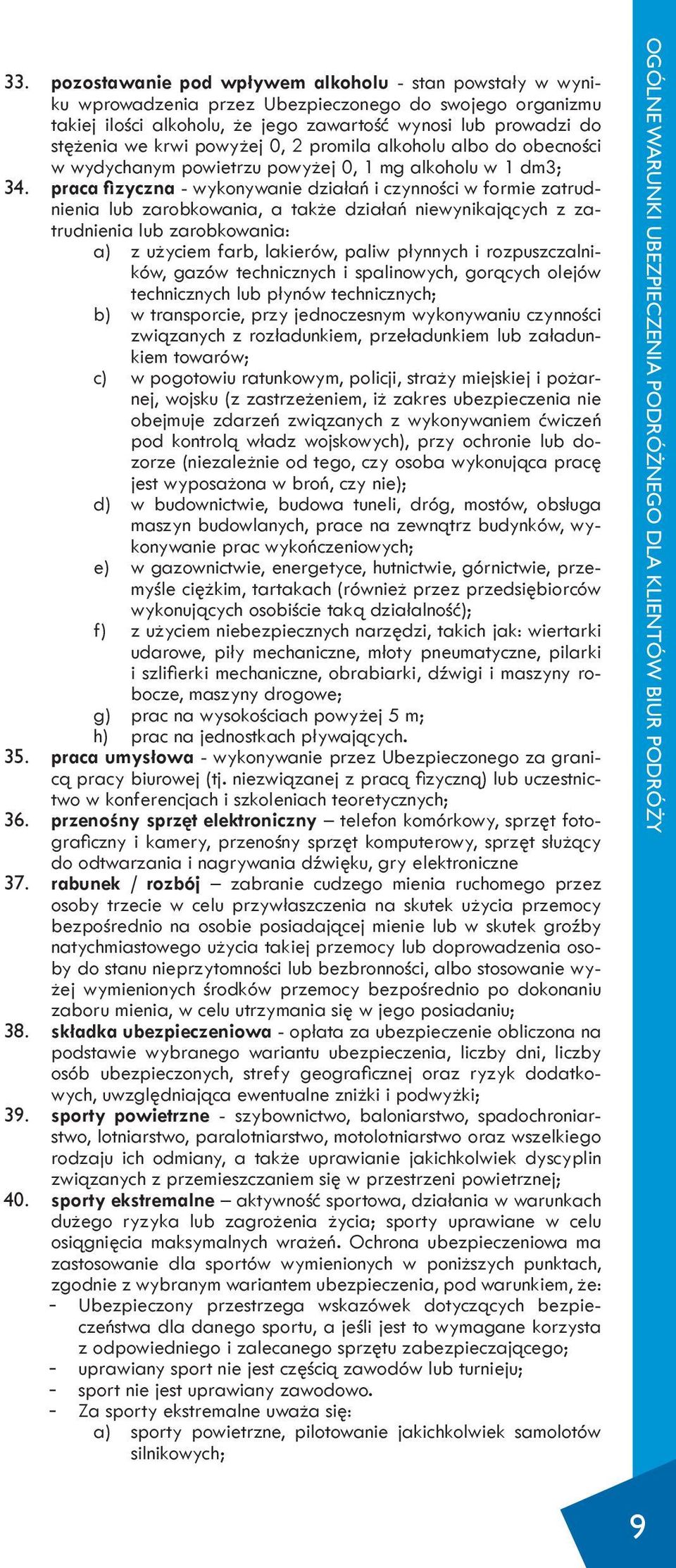 praca fizyczna - wykonywanie działań i czynności w formie zatrudnienia lub zarobkowania, a także działań niewynikających z zatrudnienia lub zarobkowania: a) z użyciem farb, lakierów, paliw płynnych i