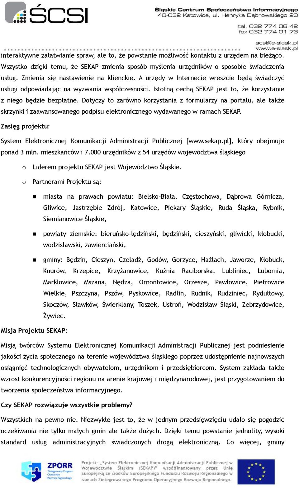Istotną cechą SEKAP jest to, że korzystanie z niego będzie bezpłatne.
