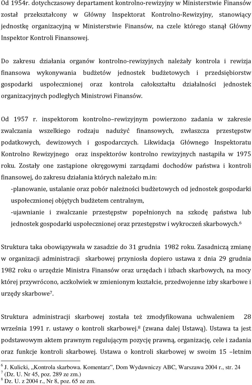 czele którego stanął Główny Inspektor Kontroli Finansowej.