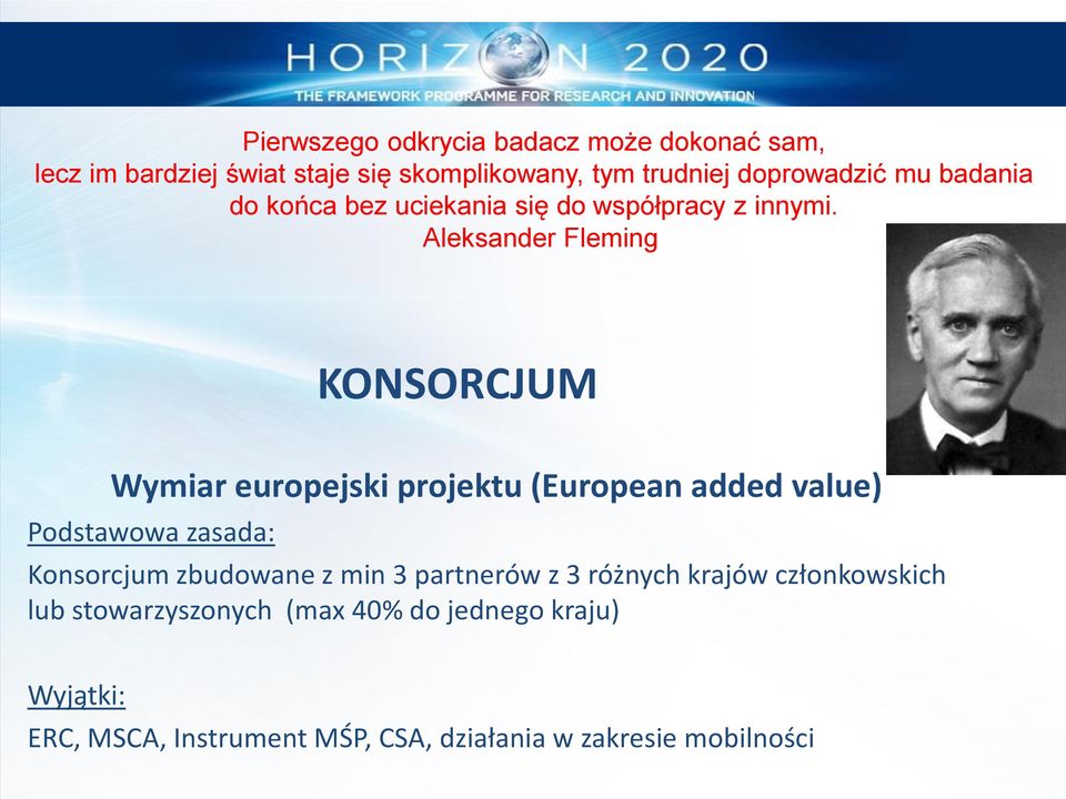 Aleksander Fleming KONSORCJUM Wymiar europejski projektu (European added value) Podstawowa zasada: Konsorcjum