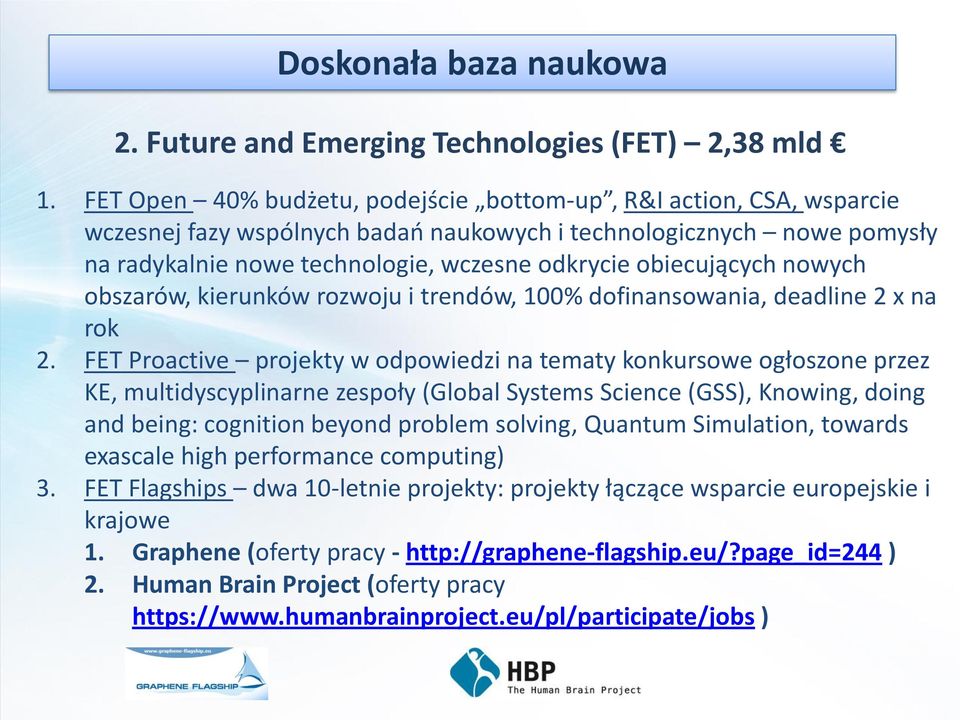 obiecujących nowych obszarów, kierunków rozwoju i trendów, 100% dofinansowania, deadline 2 x na rok 2.