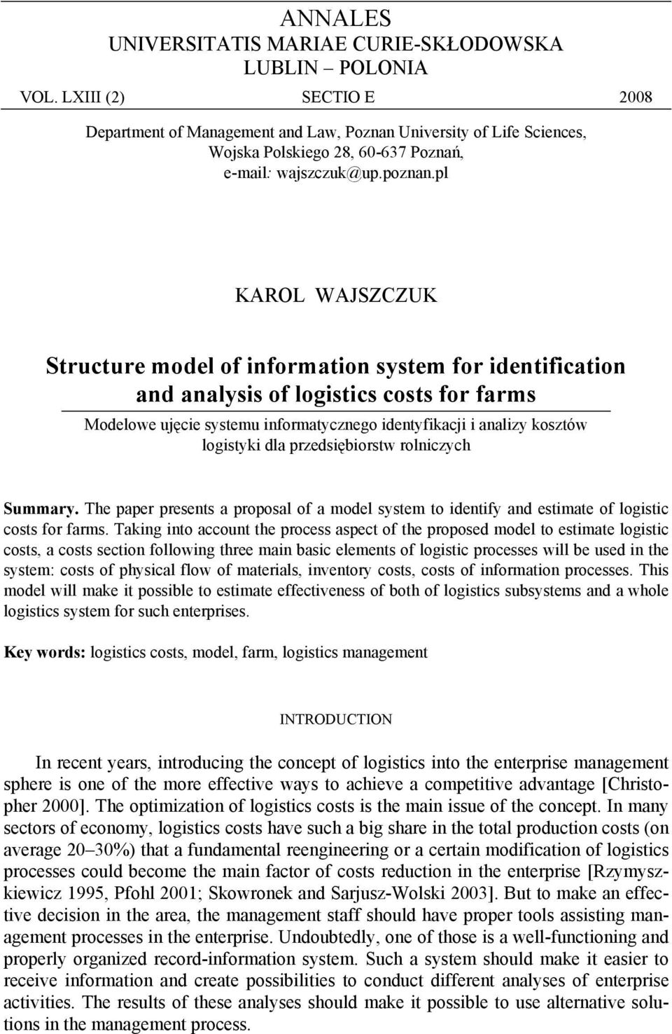 pl KAROL WAJSZCZUK Structure model of information system for identification and analysis of logistics costs for farms Modelowe ujęcie systemu informatycznego identyfikacji i analizy kosztów logistyki